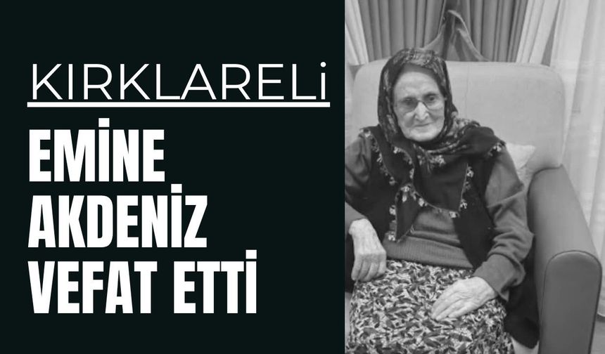 KIRKLARELİ; Emine Akdeniz Vefat Etti
