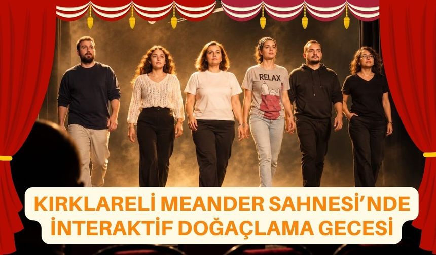 Kırklareli Meander Sahnesi’nde İnteraktif Doğaçlama Gecesi