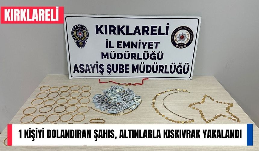 Kırklareli’nde 1 Kişiyi Dolandıran Şahıs, Kıskıvrak Yakalandı