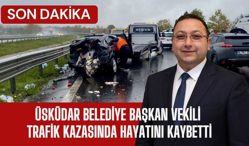 Üsküdar Belediye Başkan Vekili Trafik Kazasında Hayatını Kaybetti