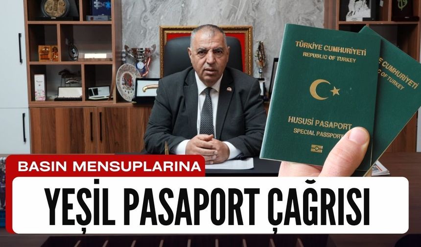 Basın Mensuplarına Yeşil Pasaport Çağrısı