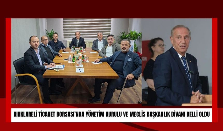 Kırklareli Ticaret Borsası’nda Yönetim Kurulu ve Meclis Başkanlık Divanı Belli Oldu
