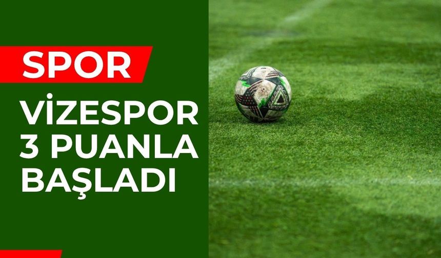Vizespor 3 Puanla Başladı