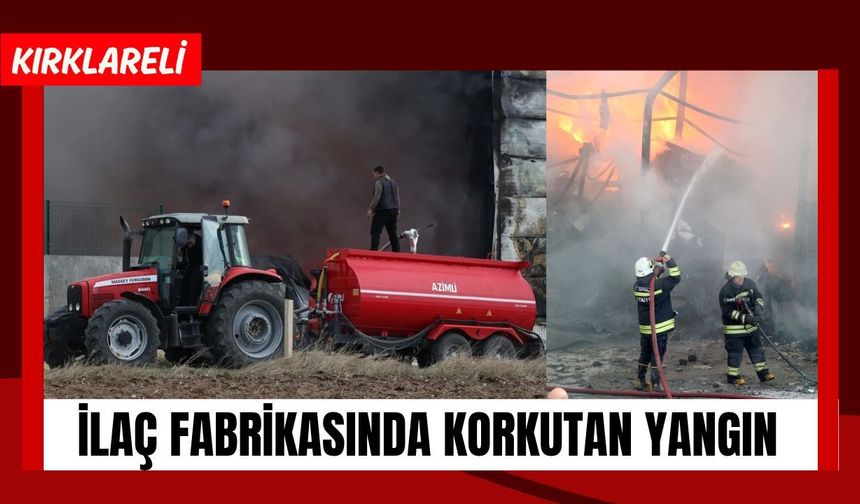 KIRKLARELİ; İlaç Fabrikasında Korkutan Yangın