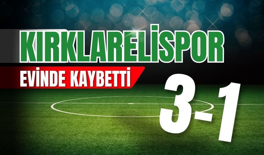 Kırklarelispor Evinde Kaybetti; 3-1