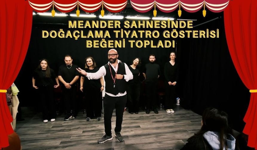 Meander Sahnesinde Doğaçlama Tiyatro Gösterisi Beğeni Topladı
