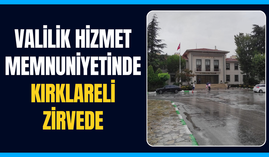 Valilik Hizmet Memnuniyetinde Kırklareli Zirvede